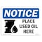 Signmission Safety Sign, OSHA Notice, 3.5" Height, NOTICE Place Used Oil Here Sign, Landscape, 10PK OS-NS-D-35-L-16351-10PK - alternate 1